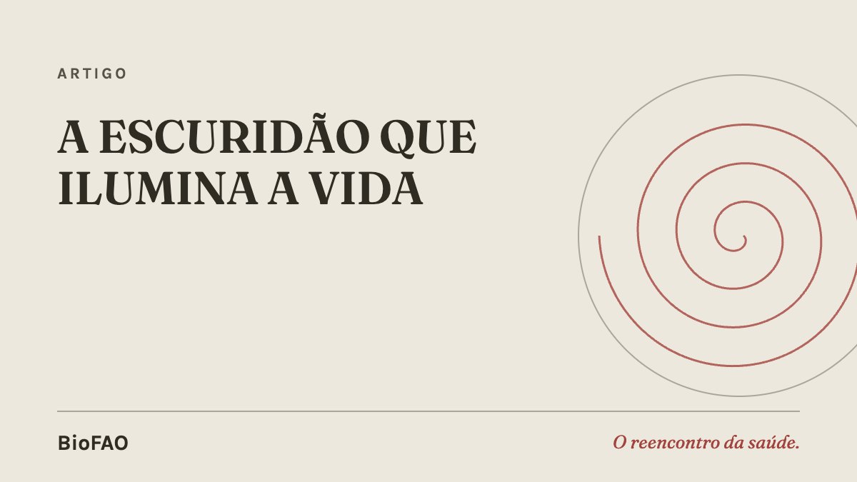 A ESCURIDÃO QUE ILUMINA A VIDA