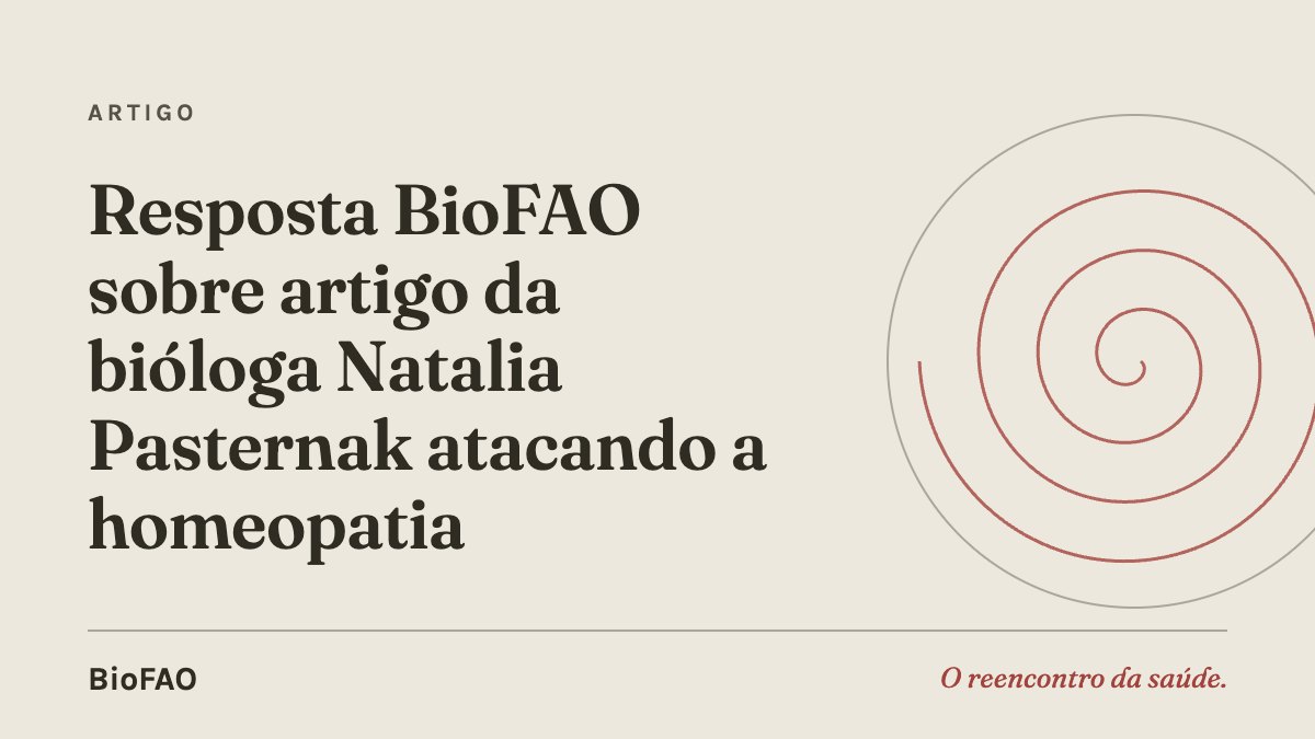 Resposta BioFAO sobre artigo da bióloga Natalia Pasternak atacando a homeopatia