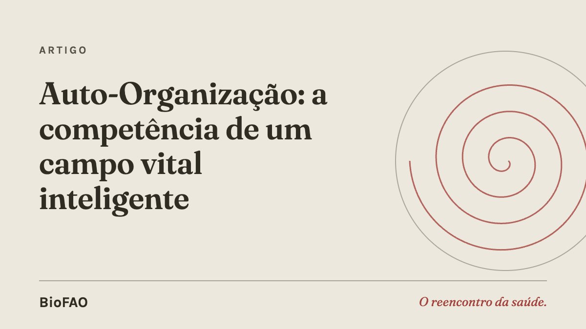 Auto-Organização: a competência de um campo vital inteligente