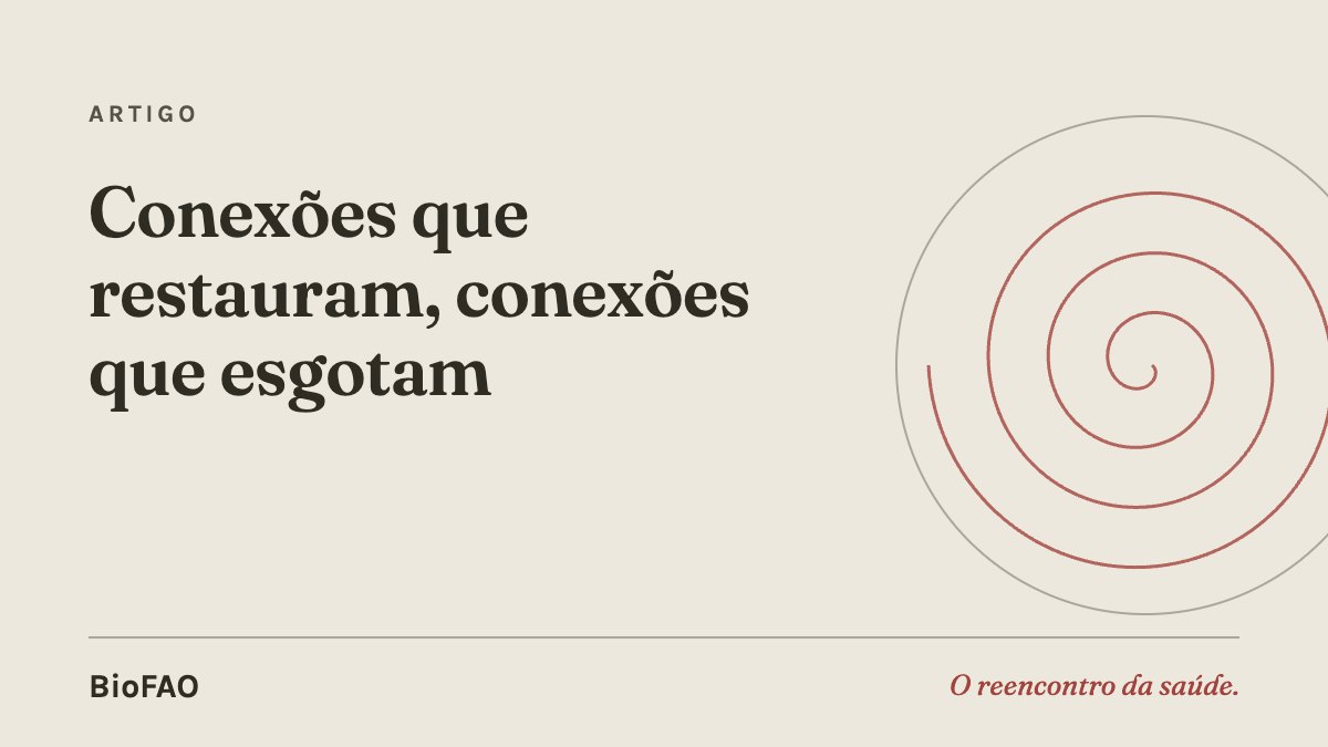 Conexões que restauram, conexões que esgotam