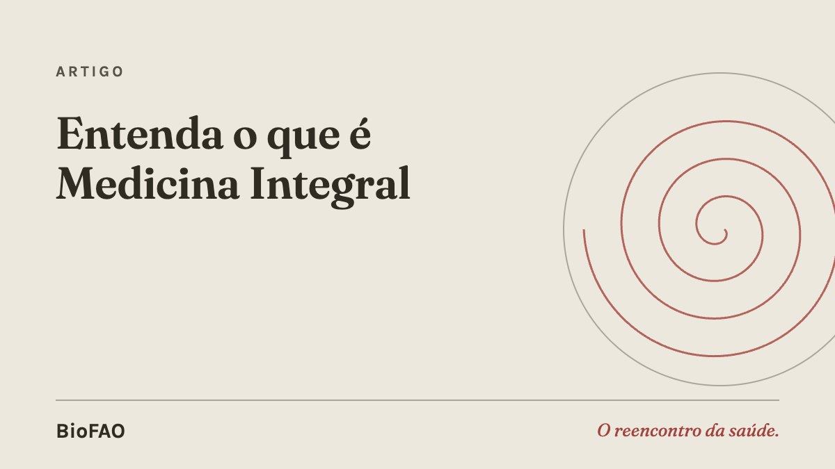 Entenda o que é Medicina Integral