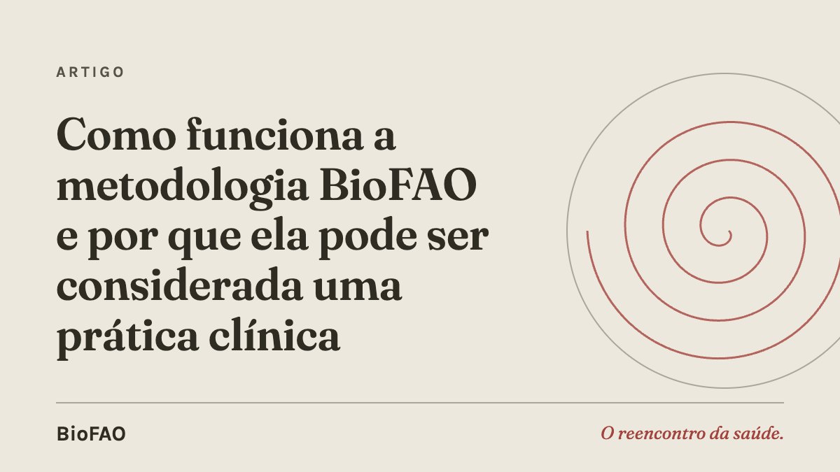 Como funciona a metodologia BioFAO e por que ela pode ser considerada uma prática clínica