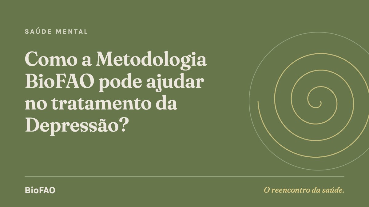 Como a Metodologia BioFAO pode ajudar no tratamento da Depressão?