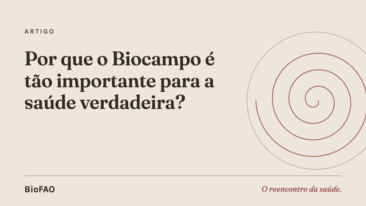 Por que o Biocampo é tão importante para a saúde verdadeira?