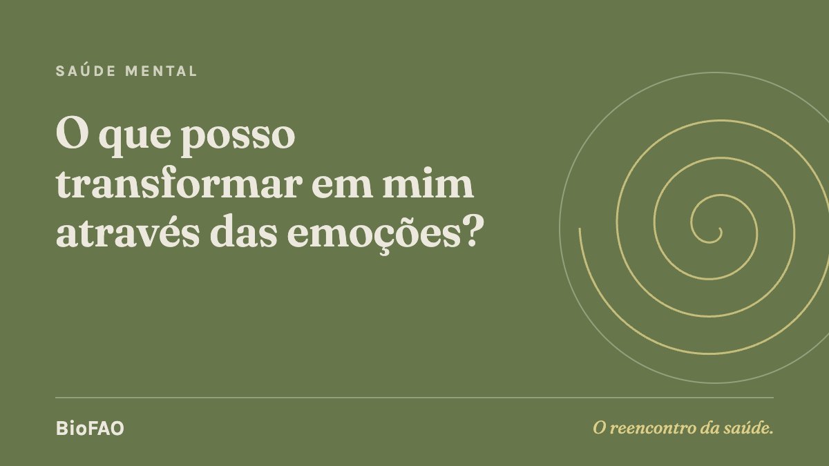 O que posso transformar em mim através das emoções?