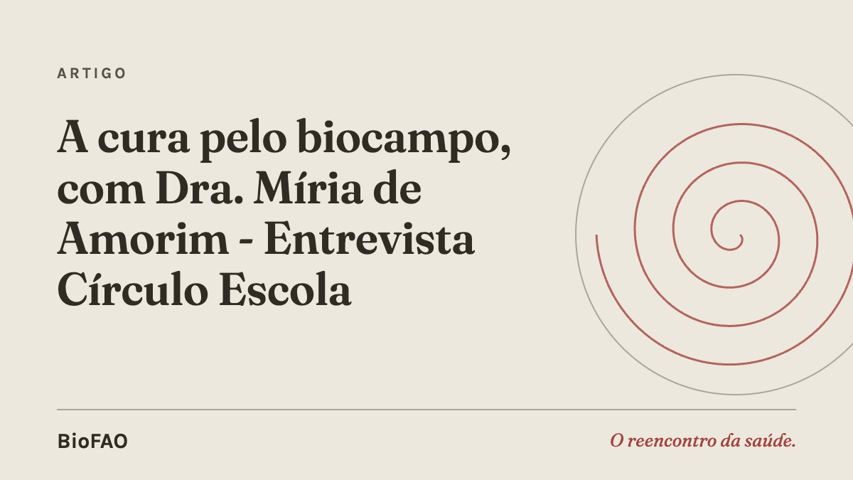 A cura pelo biocampo, com Dra. Míria de Amorim - Entrevista Círculo Escola