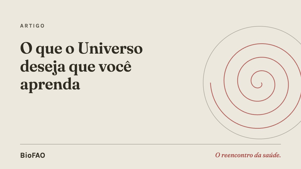 O que o Universo deseja que você aprenda
