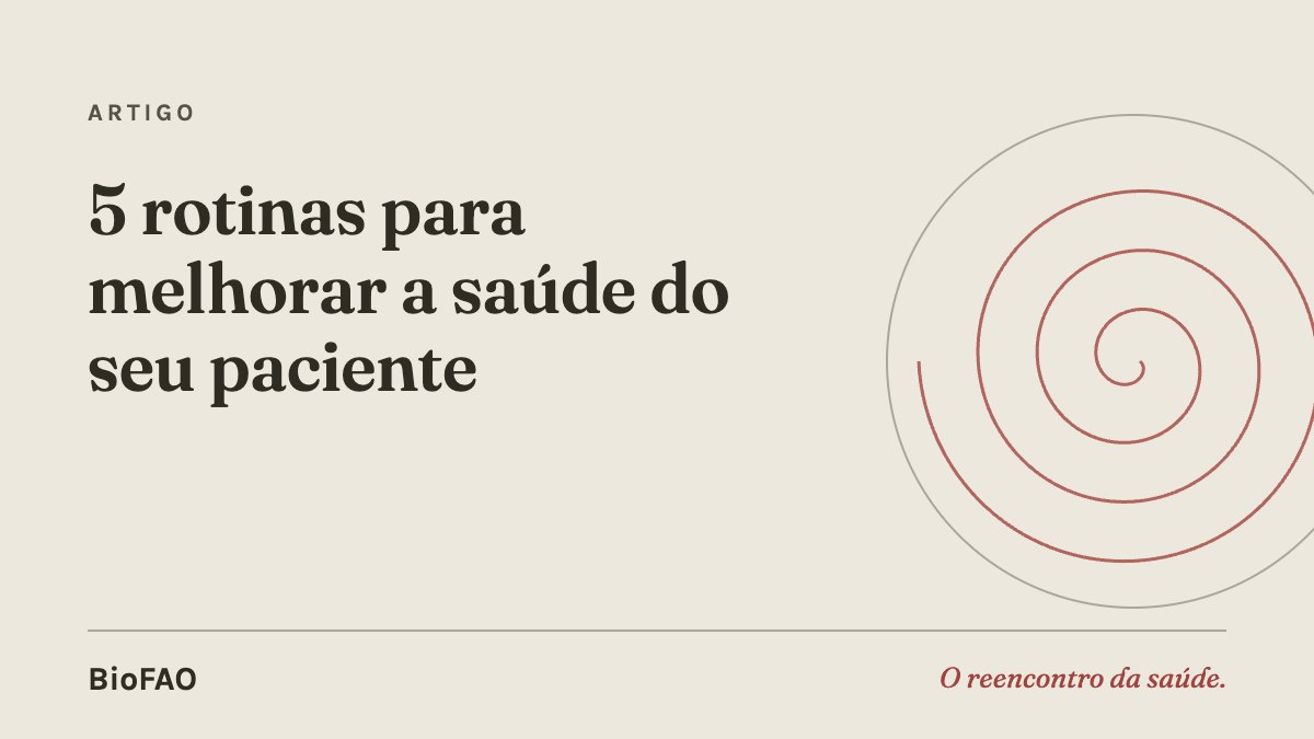 5 rotinas para melhorar a saúde do seu paciente