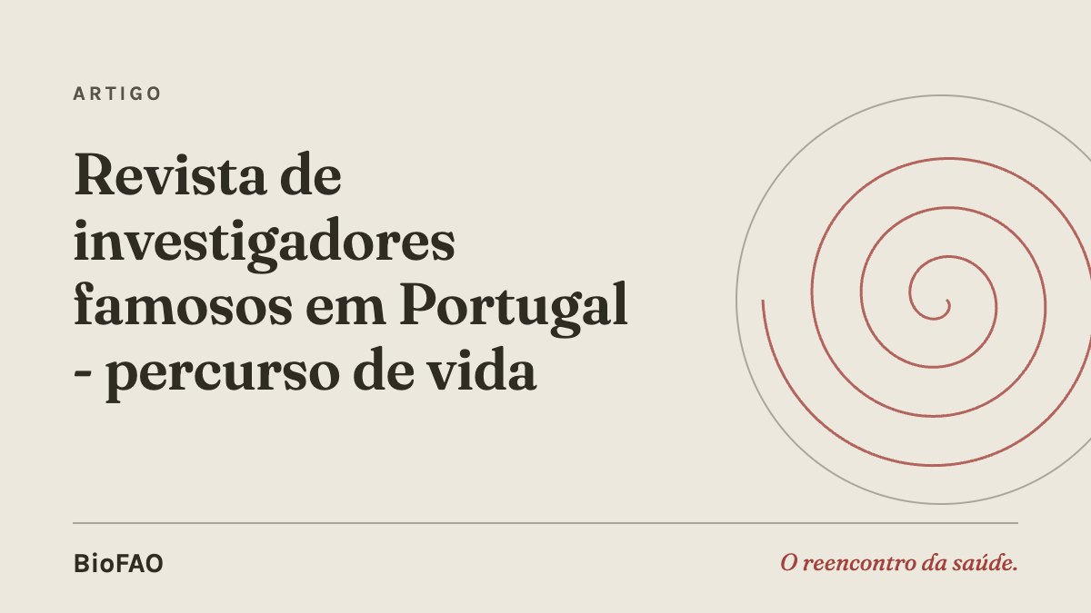 Revista de investigadores famosos em Portugal - percurso de vida