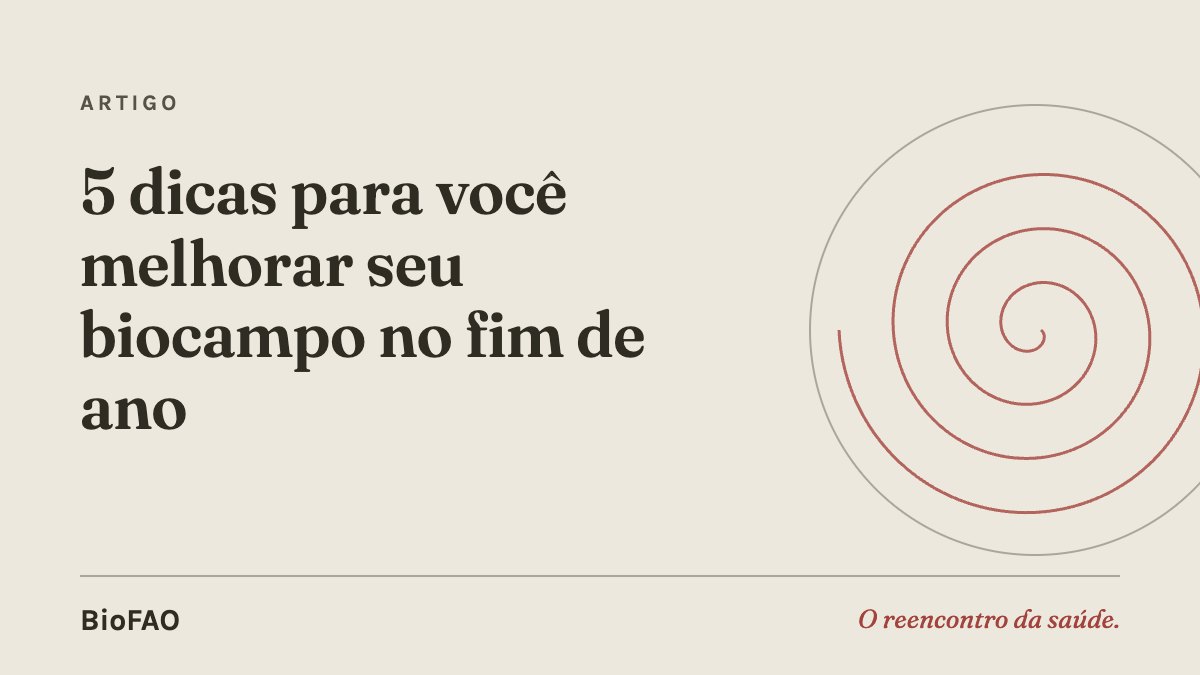 5 dicas para você melhorar seu biocampo no fim de ano
