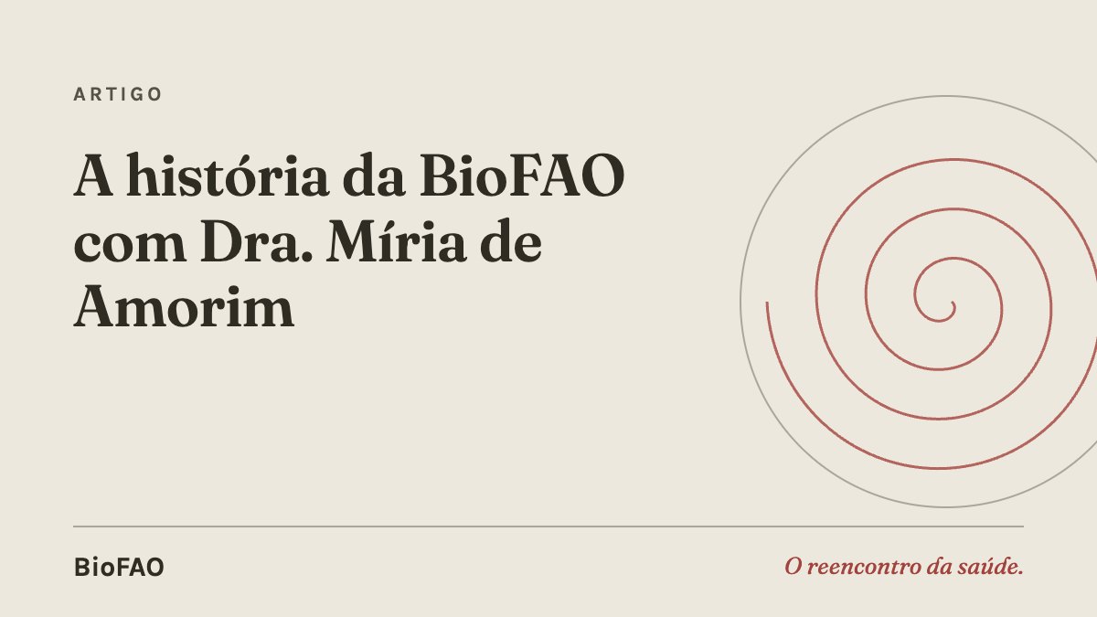 A história da BioFAO com Dra. Míria de Amorim