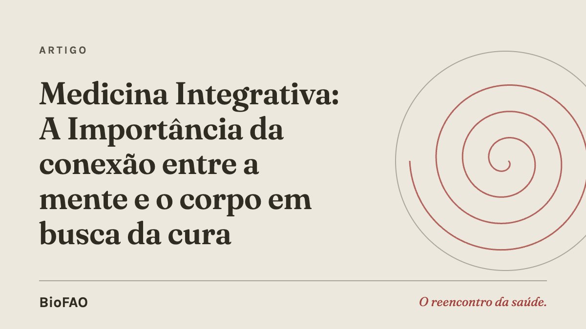 Medicina Integrativa: A Importância da conexão  entre a mente e o corpo em busca da cura