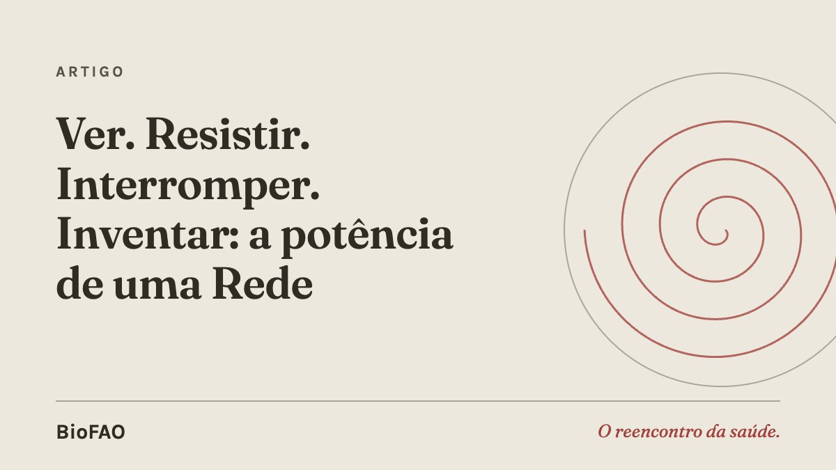 Ver. Resistir. Interromper. Inventar: a potência de uma Rede