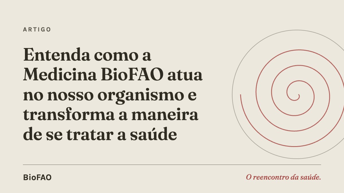 Entenda como a Medicina BioFAO atua no nosso organismo e transforma a maneira de se tratar a saúde