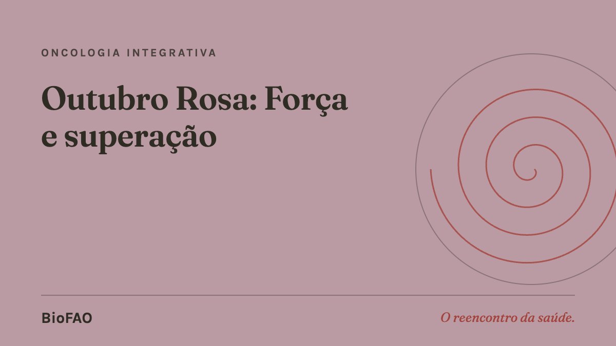 Outubro Rosa: Força e superação
