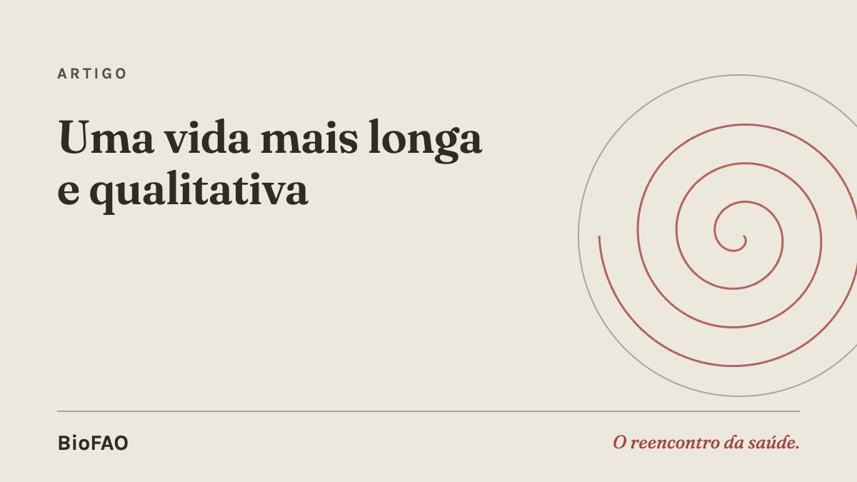 Uma vida mais longa e qualitativa