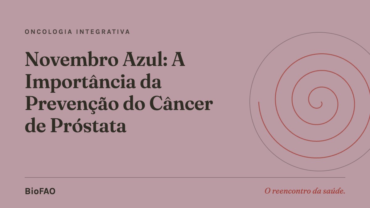 Novembro Azul: A Importância da Prevenção do Câncer de Próstata