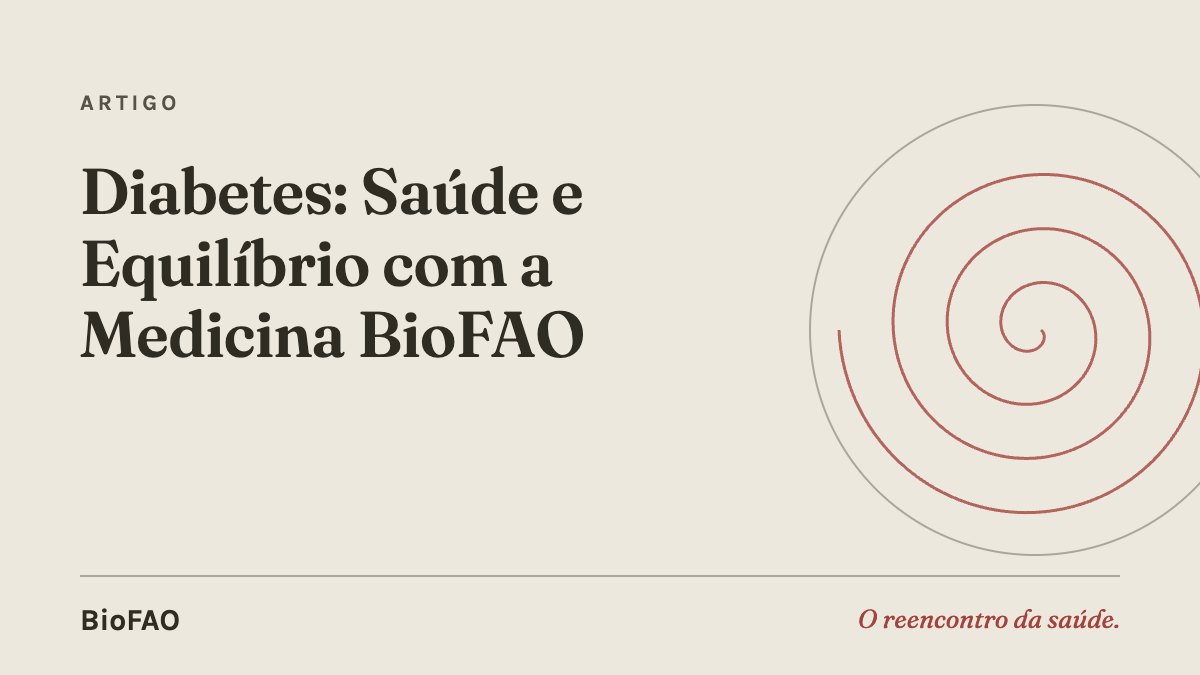 Diabetes: Saúde e Equilíbrio com a Medicina BioFAO