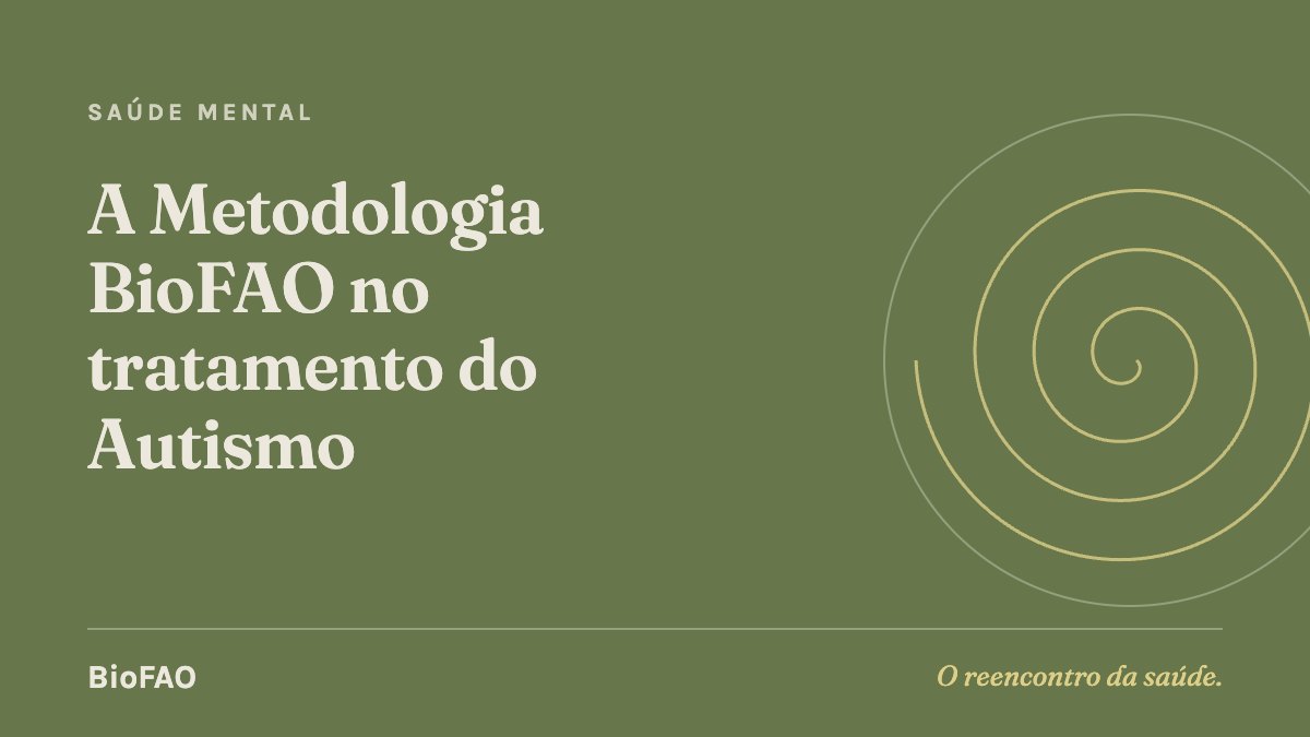 A Metodologia BioFAO no tratamento do Autismo