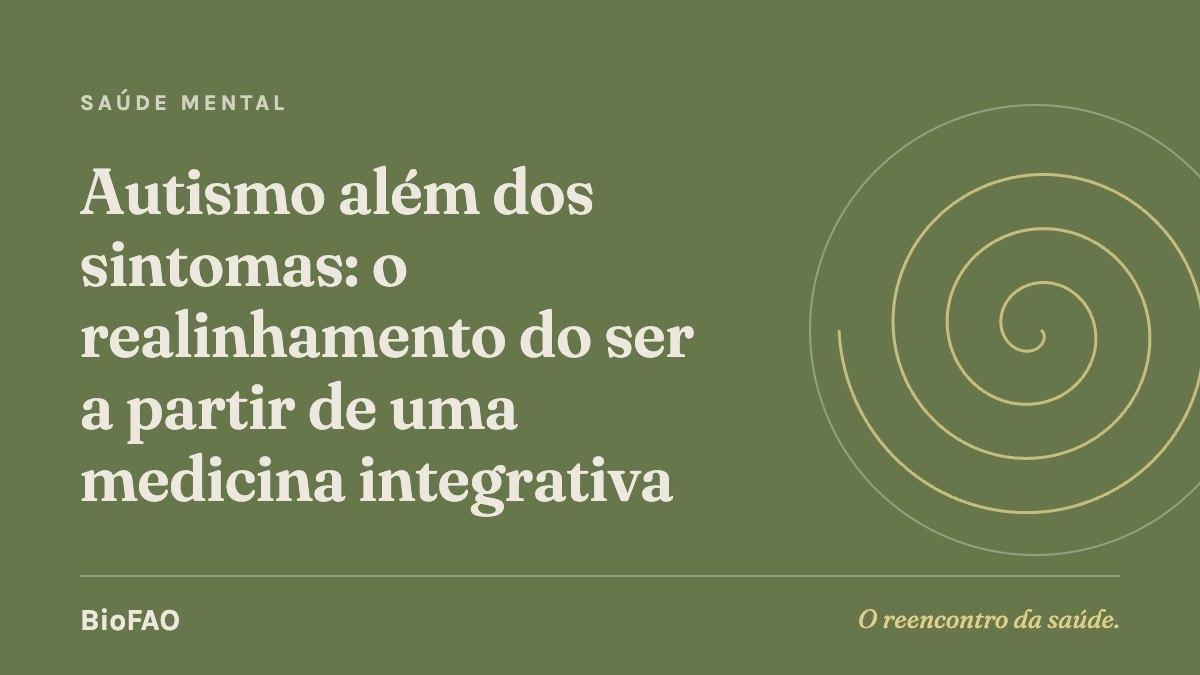 Autismo além dos sintomas: o realinhamento do ser a partir de uma medicina integrativa
