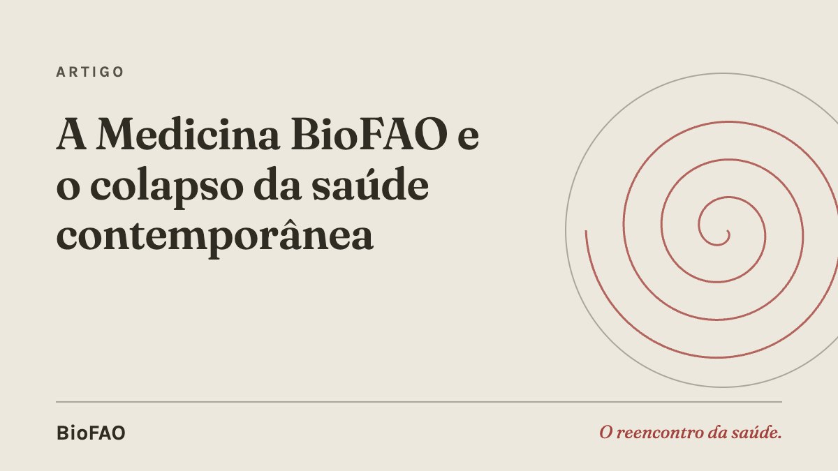 A Medicina BioFAO e o colapso da saúde contemporânea