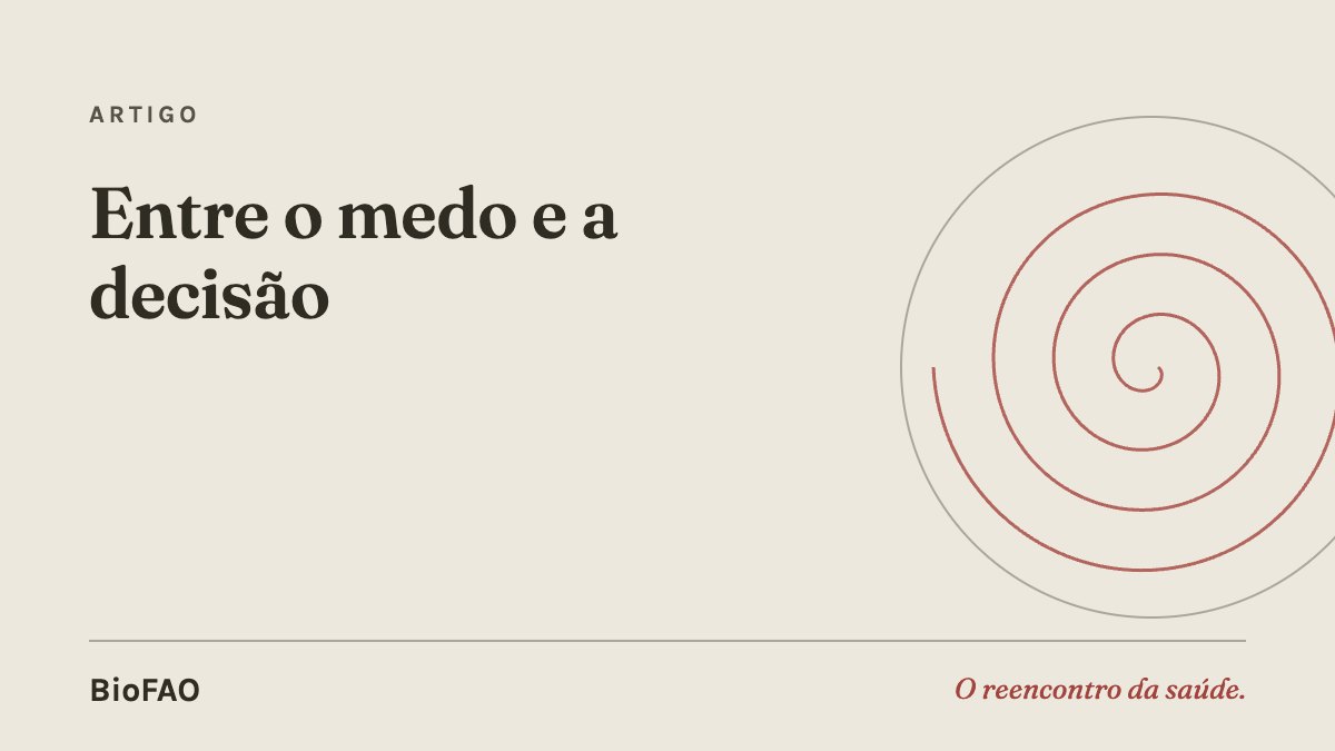 Entre o medo e a decisão