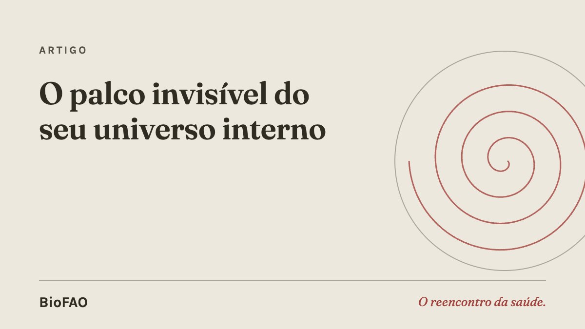 O palco invisível do seu universo interno