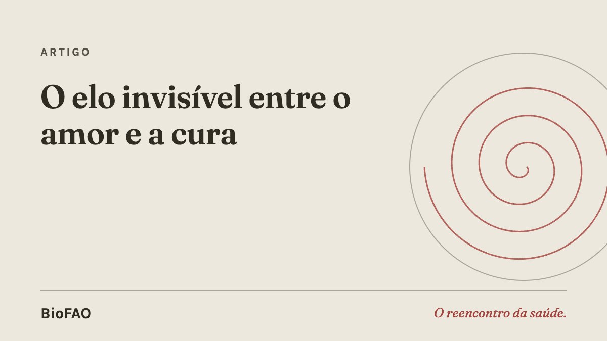 O elo invisível entre o amor e a cura