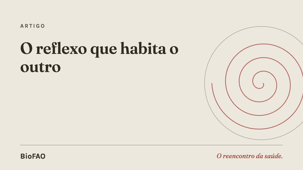 O reflexo que habita o outro
