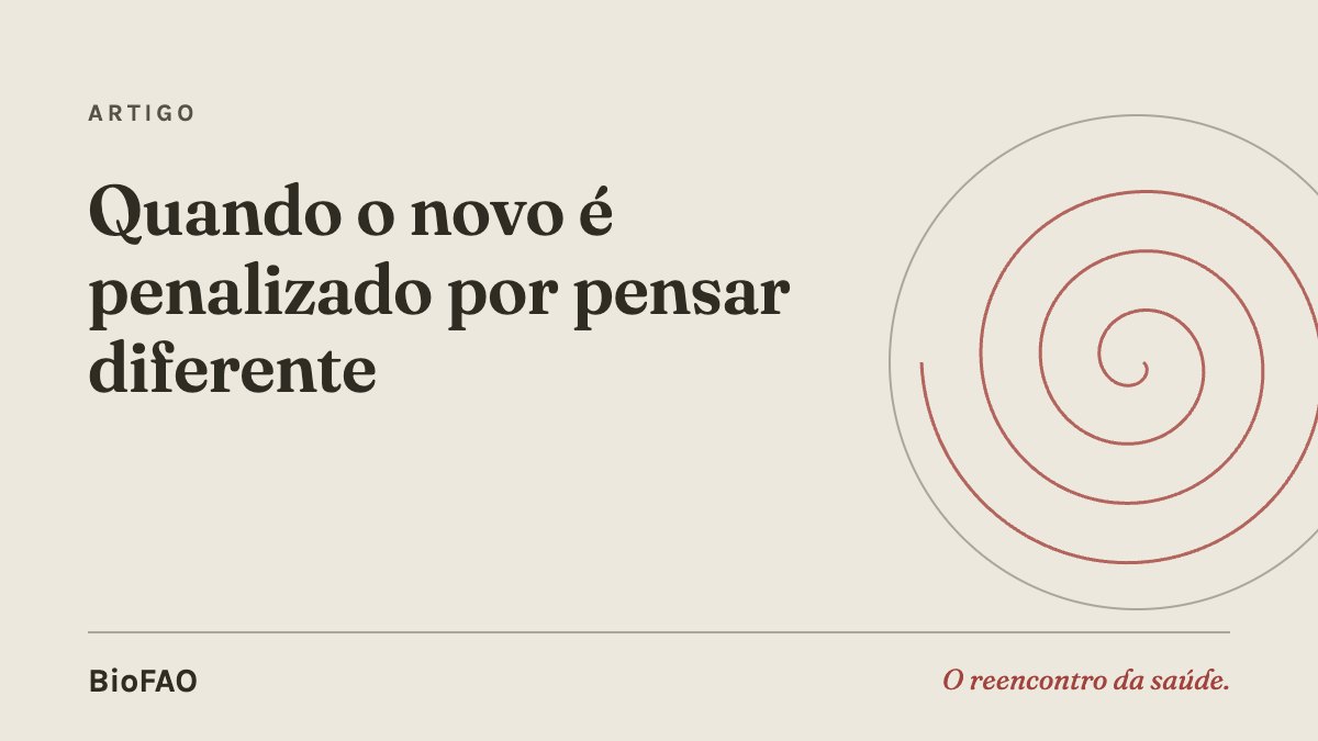 Quando o novo é penalizado por pensar diferente