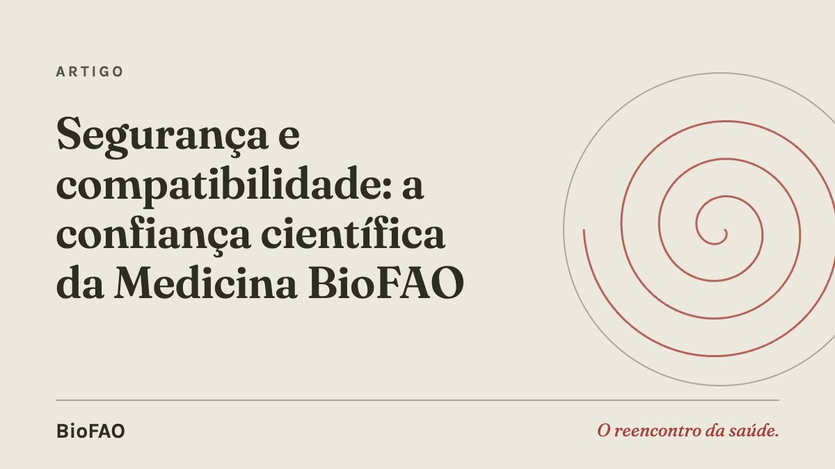 Segurança e compatibilidade: a confiança científica da Medicina BioFAO