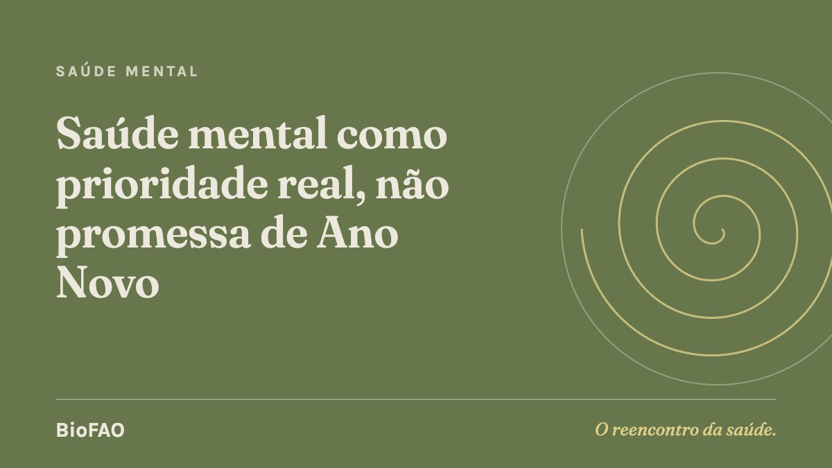 Saúde mental como prioridade real, não promessa de Ano Novo