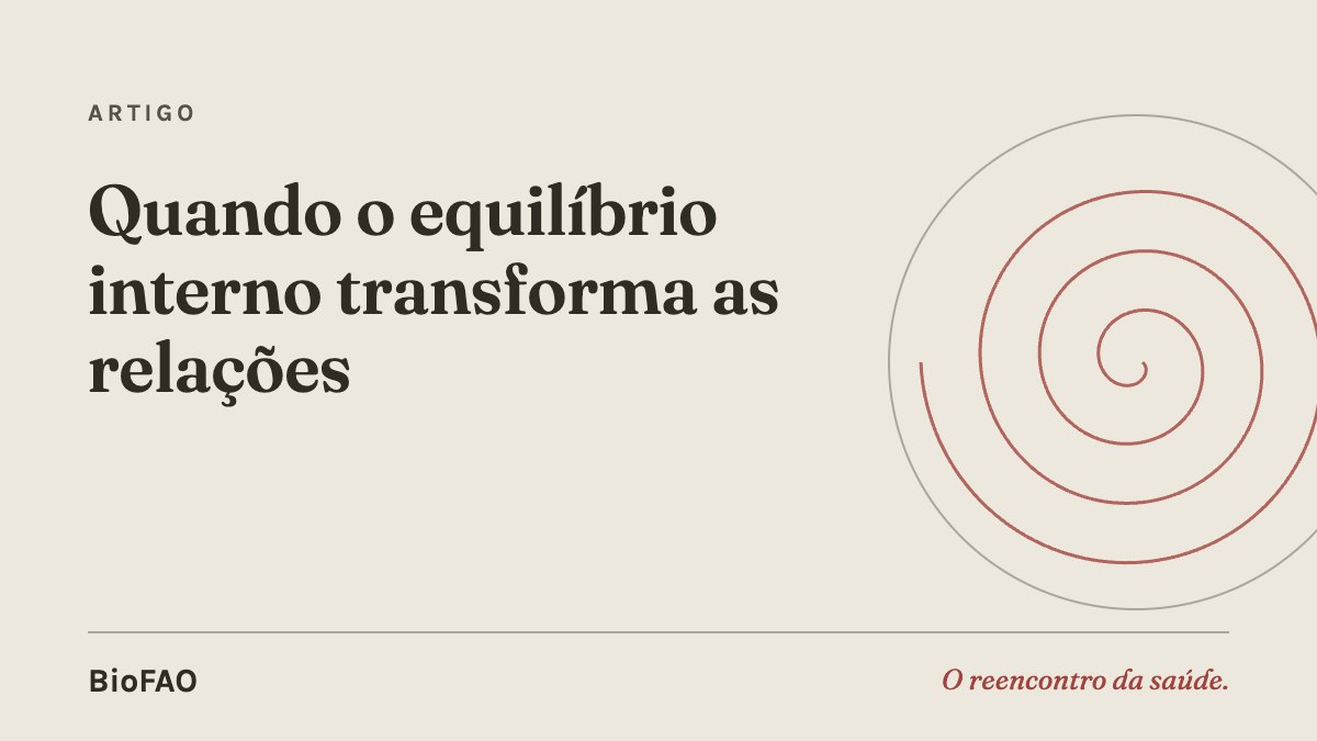 Quando o equilíbrio interno transforma as relações