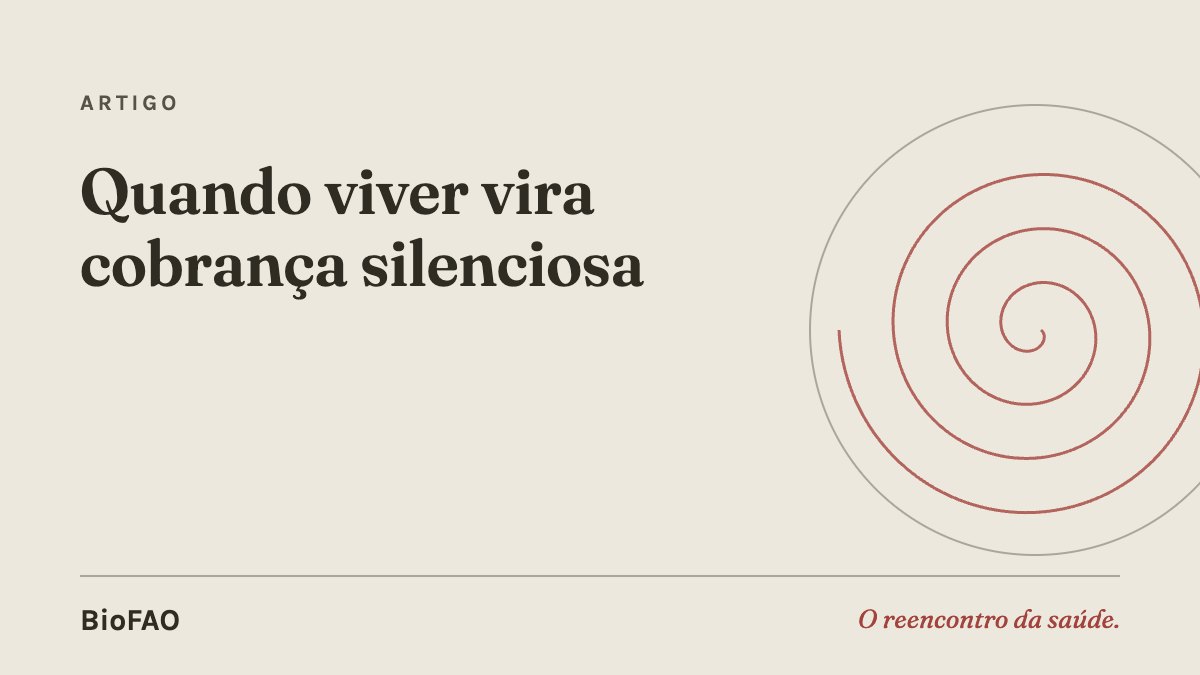 Quando viver vira cobrança silenciosa