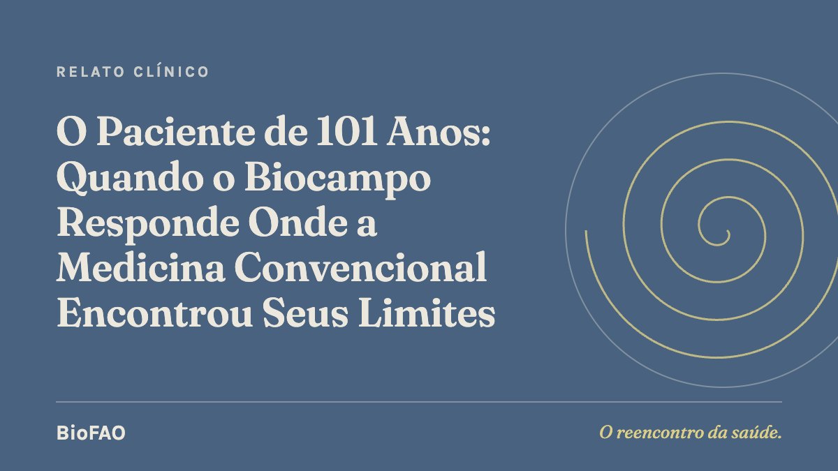 O Paciente de 101 Anos: Quando o Biocampo Responde Onde a Medicina Convencional Encontrou Seus Limites